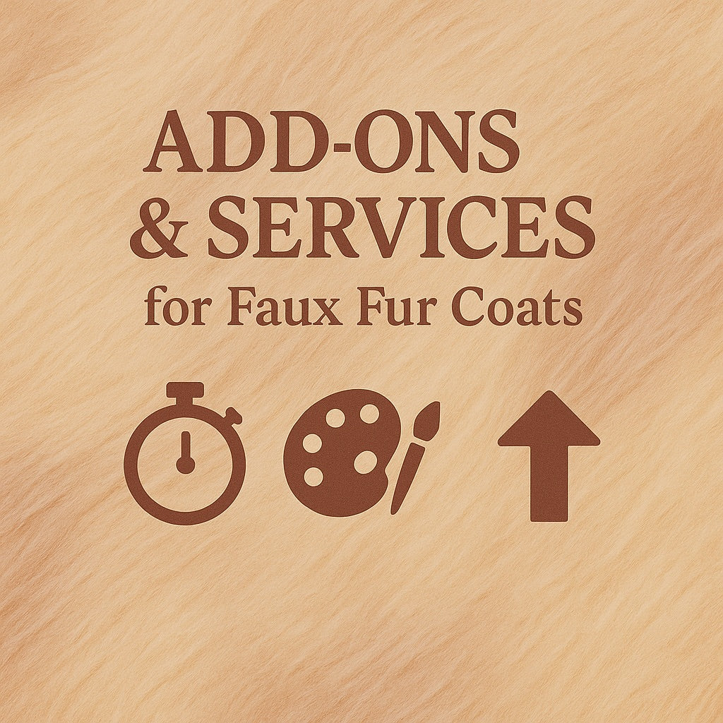 Add-ons & Services for Faux Fur Coats